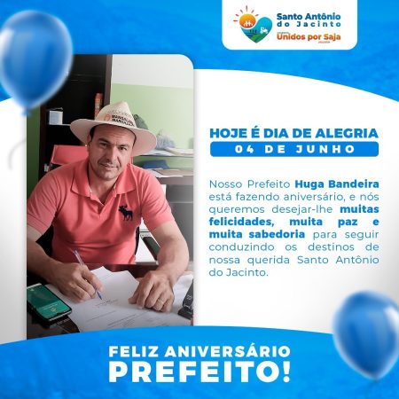 Hoje é Dia de Alegria! Aniversário do Nosso Prefeito, Huga Bandeira!